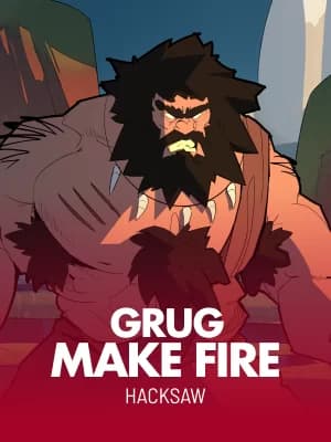 Grug Make Fire™