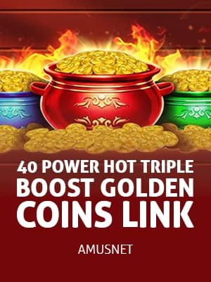 40 Power Hot Triple Boost Golden Coins Link